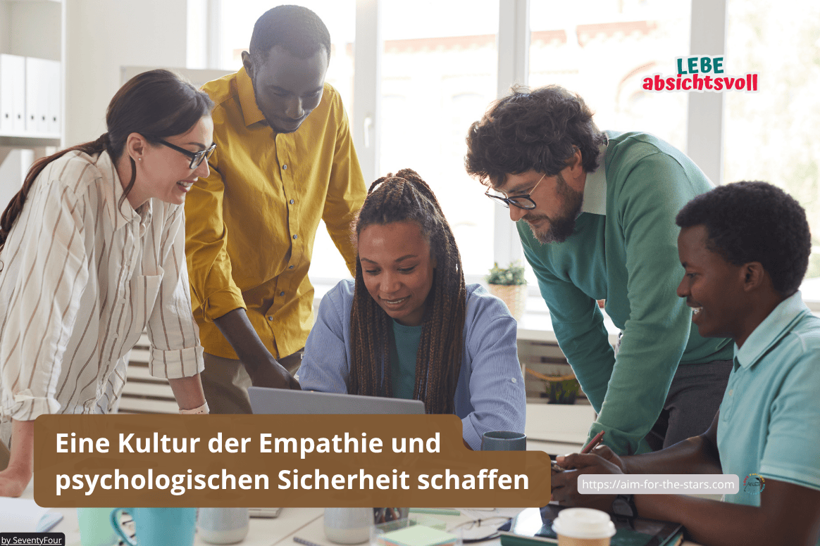 Eine Kultur der Empathie und psychologischen Sicherheit schaffen