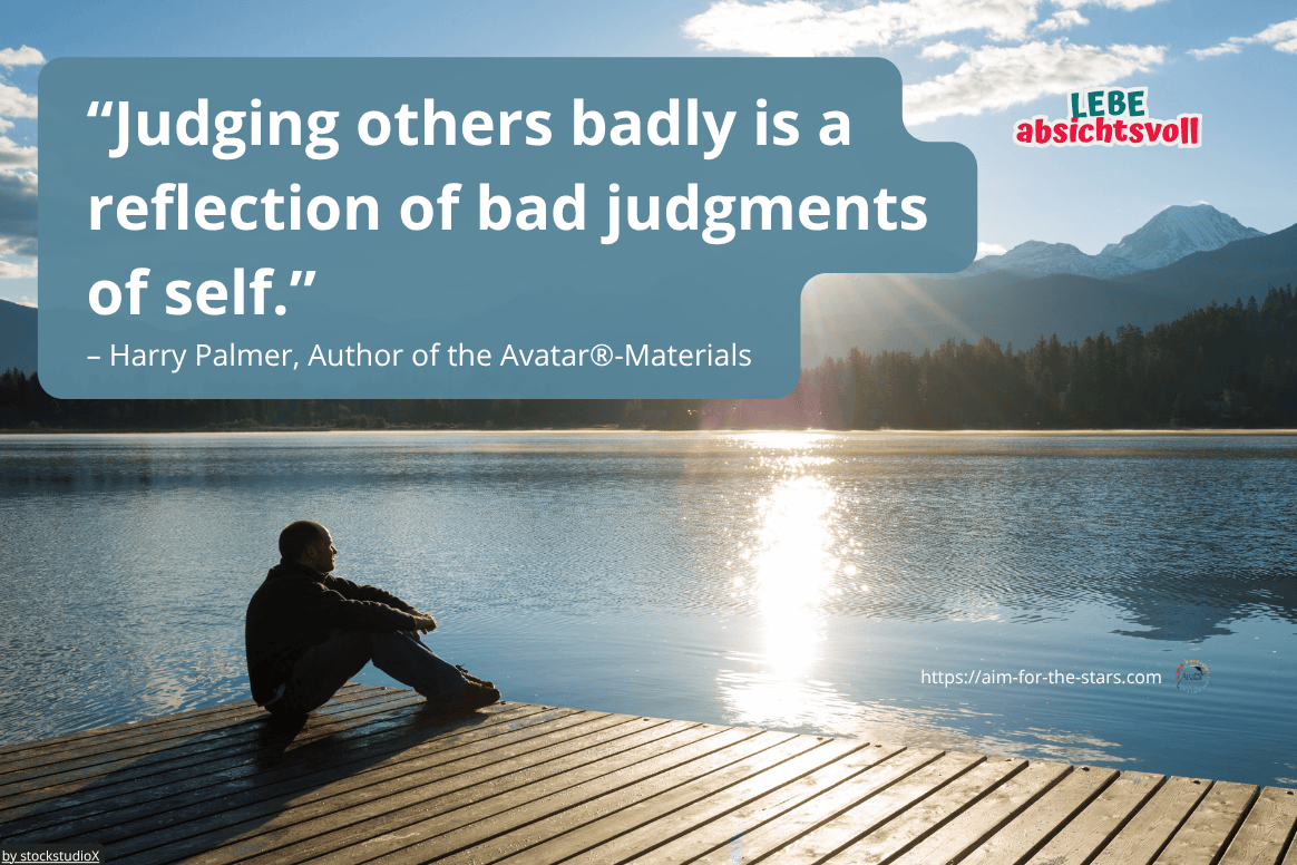 Judging others badly is a reflection of bad judgments of self